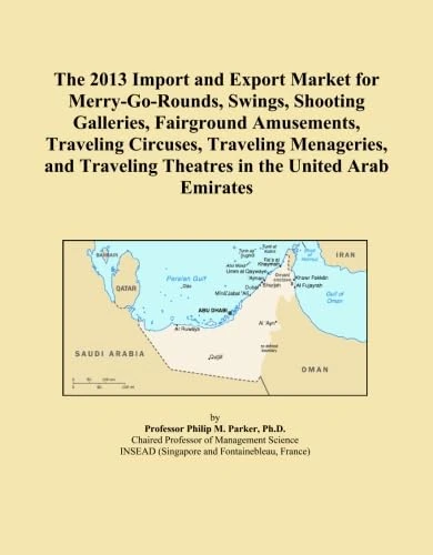 The 2013 Import and Export Market for Merry-Go-Rounds, Swings, Shooting Galleries, Fairground Amusements, Traveling Circuses, Traveling Menageries, and Traveling Theatres in the United Arab Emirates