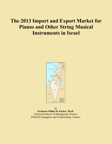 The 2013 Import and Export Market for Pianos and Other String Musical Instruments in Israel