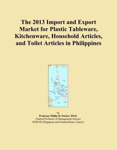 The 2013 Import and Export Market for Plastic Tableware, Kitchenware, Household Articles, and Toilet Articles in Philippines