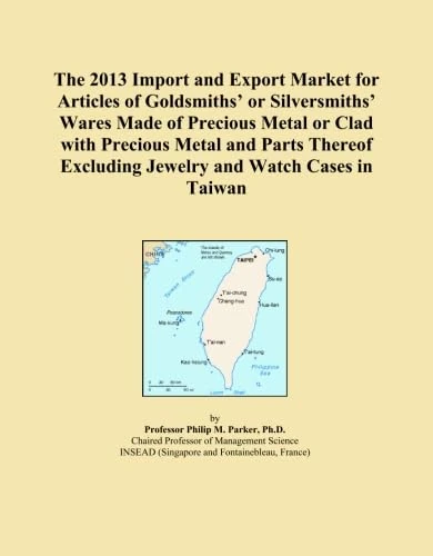 The 2013 Import and Export Market for Articles of Goldsmiths' or Silversmiths' Wares Made of Precious Metal or Clad with Precious Metal and Parts Thereof Excluding Jewelry and Watch Cases in Taiwan