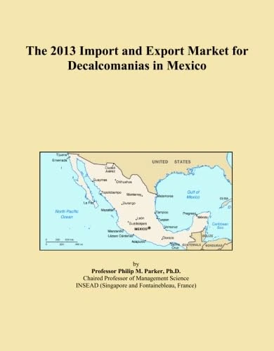 The 2013 Import and Export Market for Decalcomanias in Mexico