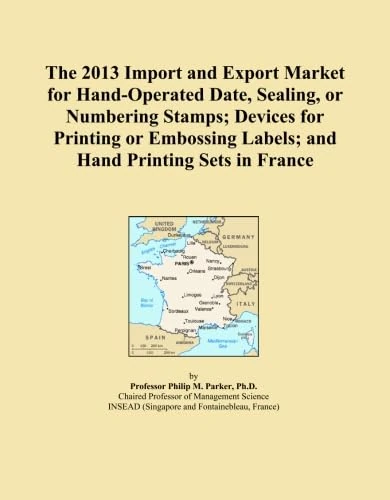 The 2013 Import and Export Market for Hand-Operated Date, Sealing, or Numbering Stamps; Devices for Printing or Embossing Labels; and Hand Printing Sets in France