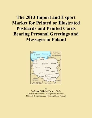 The 2013 Import and Export Market for Printed or Illustrated Postcards and Printed Cards Bearing Personal Greetings and Messages in Poland