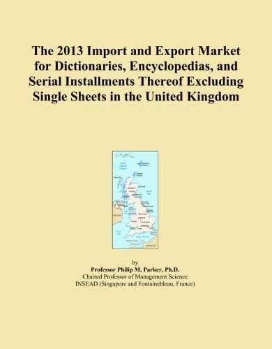 The 2013 Import and Export Market for Dictionaries, Encyclopedias, and Serial Installments Thereof Excluding Single Sheets in the United Kingdom