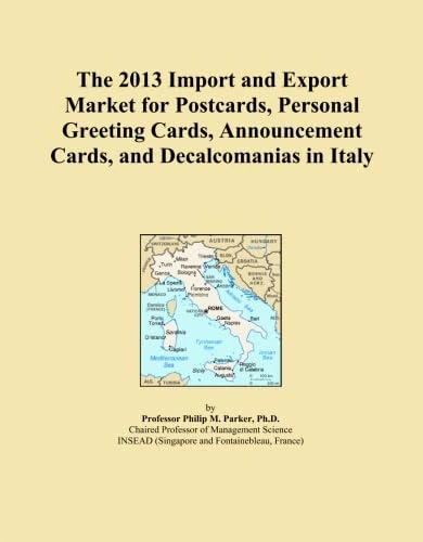 The 2013 Import and Export Market for Postcards, Personal Greeting Cards, Announcement Cards, and Decalcomanias in Italy