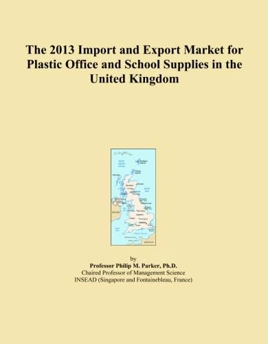 The 2013 Import and Export Market for Plastic Office and School Supplies in the United Kingdom