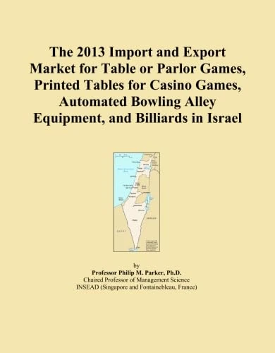 The 2013 Import and Export Market for Table or Parlor Games, Printed Tables for Casino Games, Automated Bowling Alley Equipment, and Billiards in Israel