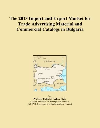 The 2013 Import and Export Market for Trade Advertising Material and Commercial Catalogs in Bulgaria
