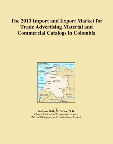 The 2013 Import and Export Market for Trade Advertising Material and Commercial Catalogs in Colombia