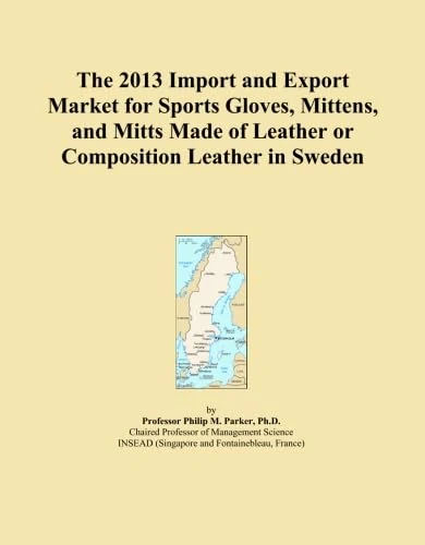 The 2013 Import and Export Market for Sports Gloves, Mittens, and Mitts Made of Leather or Composition Leather in Sweden