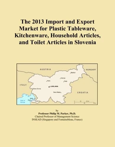The 2013 Import and Export Market for Plastic Tableware, Kitchenware, Household Articles, and Toilet Articles in Slovenia