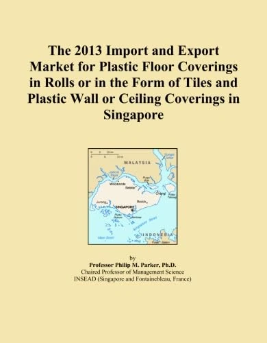 The 2013 Import and Export Market for Plastic Floor Coverings in Rolls or in the Form of Tiles and Plastic Wall or Ceiling Coverings in Singapore