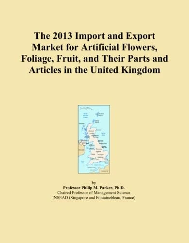 The 2013 Import and Export Market for Artificial Flowers, Foliage, Fruit, and Their Parts and Articles in the United Kingdom