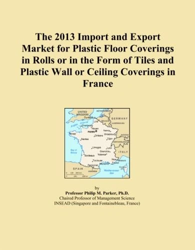 The 2013 Import and Export Market for Plastic Floor Coverings in Rolls or in the Form of Tiles and Plastic Wall or Ceiling Coverings in France
