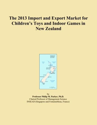 The 2013 Import and Export Market for Children's Toys and Indoor Games in New Zealand