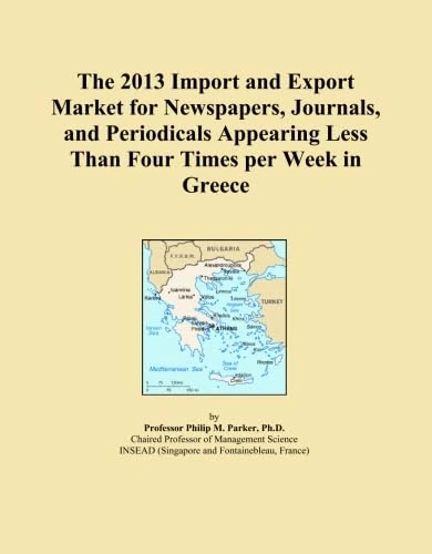 The 2013 Import and Export Market for Newspapers, Journals, and Periodicals Appearing Less Than Four Times per Week in Greece