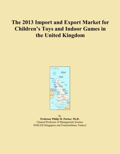 The 2013 Import and Export Market for Children's Toys and Indoor Games in the United Kingdom
