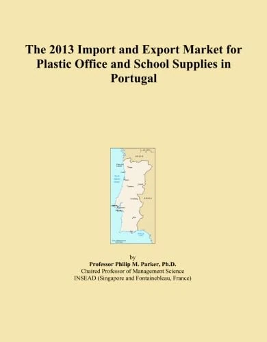 The 2013 Import and Export Market for Plastic Office and School Supplies in Portugal