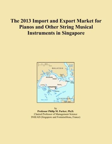 The 2013 Import and Export Market for Pianos and Other String Musical Instruments in Singapore