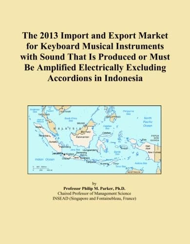 The 2013 Import and Export Market for Keyboard Musical Instruments with Sound That Is Produced or Must Be Amplified Electrically Excluding Accordions in Indonesia