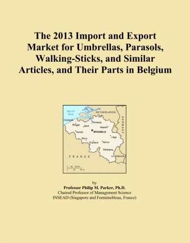 The 2013 Import and Export Market for Umbrellas, Parasols, Walking-Sticks, and Similar Articles, and Their Parts in Belgium