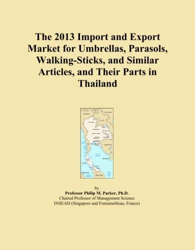 The 2013 Import and Export Market for Umbrellas, Parasols, Walking-Sticks, and Similar Articles, and Their Parts in Thailand