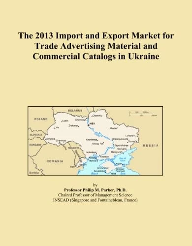 The 2013 Import and Export Market for Trade Advertising Material and Commercial Catalogs in Ukraine
