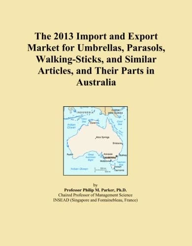 The 2013 Import and Export Market for Umbrellas, Parasols, Walking-Sticks, and Similar Articles, and Their Parts in Australia
