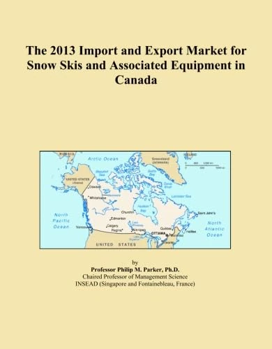 The 2013 Import and Export Market for Snow Skis and Associated Equipment in Canada