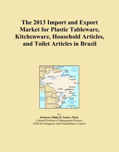 The 2013 Import and Export Market for Plastic Tableware, Kitchenware, Household Articles, and Toilet Articles in Brazil