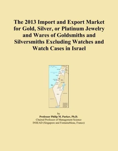The 2013 Import and Export Market for Gold, Silver, or Platinum Jewelry and Wares of Goldsmiths and Silversmiths Excluding Watches and Watch Cases in Israel