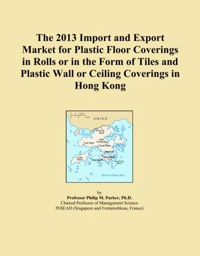 The 2013 Import and Export Market for Plastic Floor Coverings in Rolls or in the Form of Tiles and Plastic Wall or Ceiling Coverings in Hong Kong