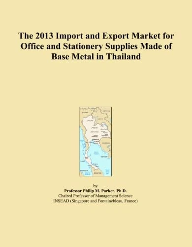 The 2013 Import and Export Market for Office and Stationery Supplies Made of Base Metal in Thailand