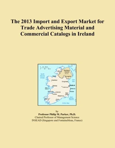 The 2013 Import and Export Market for Trade Advertising Material and Commercial Catalogs in Ireland