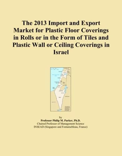 The 2013 Import and Export Market for Plastic Floor Coverings in Rolls or in the Form of Tiles and Plastic Wall or Ceiling Coverings in Israel