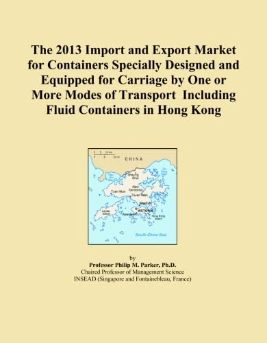 The 2013 Import and Export Market for Containers Specially Designed and Equipped for Carriage by One or More Modes of Transport Including Fluid Containers in Hong Kong