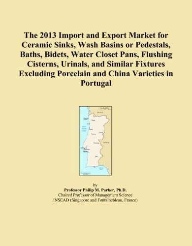 The 2013 Import and Export Market for Ceramic Sinks, Wash Basins or Pedestals, Baths, Bidets, Water Closet Pans, Flushing Cisterns, Urinals, and ... Porcelain and China Varieties in Portugal