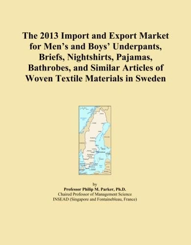 The 2013 Import and Export Market for Men's and Boys' Underpants, Briefs, Nightshirts, Pajamas, Bathrobes, and Similar Articles of Woven Textile Materials in Sweden