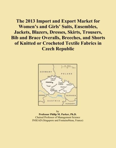The 2013 Import and Export Market for Women's and Girls' Suits, Ensembles, Jackets, Blazers, Dresses, Skirts, Trousers, Bib and Brace Overalls, ... Crocheted Textile Fabrics in Czech Republic