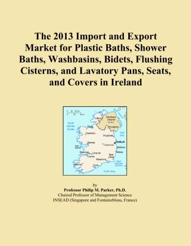 The 2013 Import and Export Market for Plastic Baths, Shower Baths, Washbasins, Bidets, Flushing Cisterns, and Lavatory Pans, Seats, and Covers in Ireland