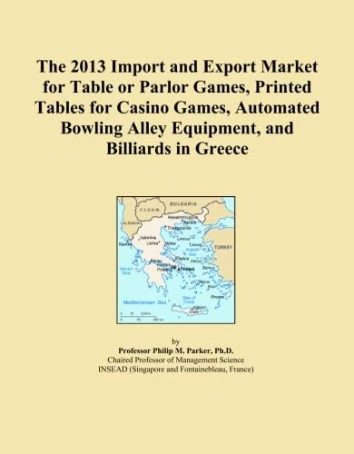 The 2013 Import and Export Market for Table or Parlor Games, Printed Tables for Casino Games, Automated Bowling Alley Equipment, and Billiards in Greece
