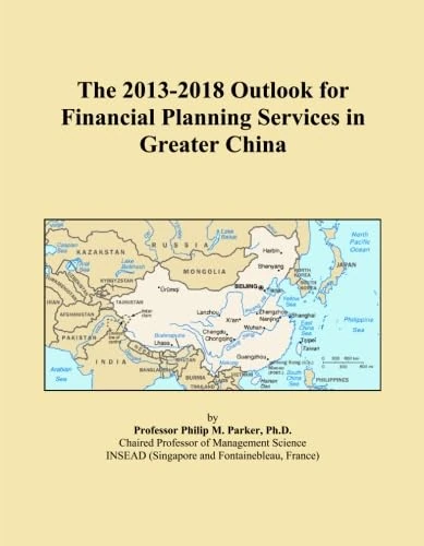 The 2013-2018 Outlook for Financial Planning Services in Greater China