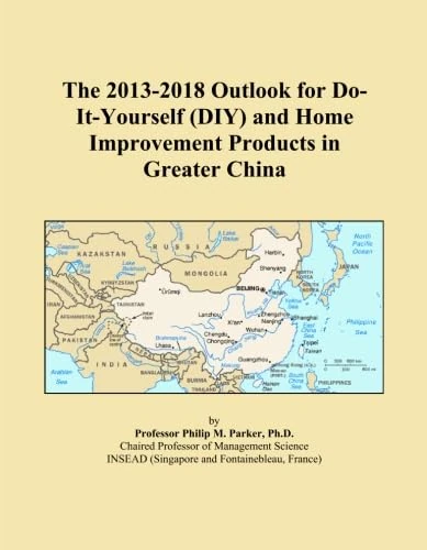 The 2013-2018 Outlook for Do-It-Yourself (DIY) and Home Improvement Products in Greater China