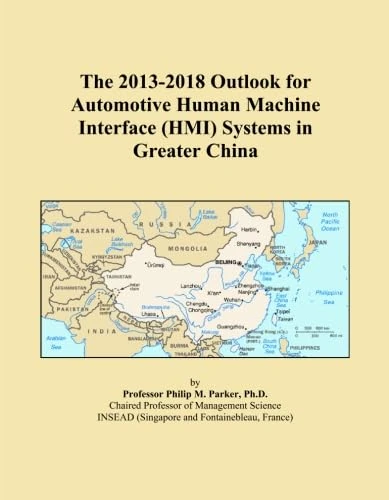 The 2013-2018 Outlook for Automotive Human Machine Interface (HMI) Systems in Greater China