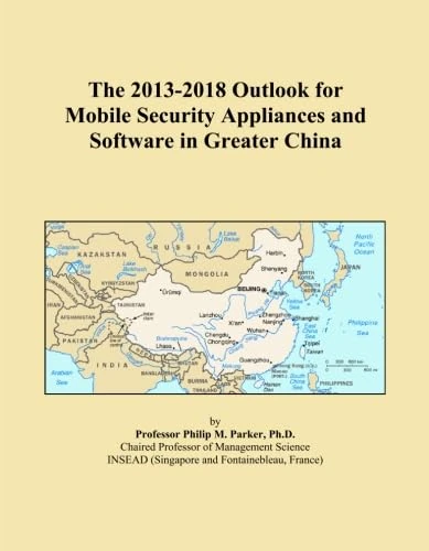 The 2013-2018 Outlook for Mobile Security Appliances and Software in Greater China
