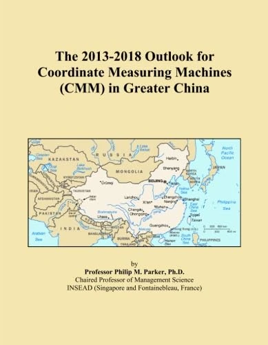 The 2013-2018 Outlook for Coordinate Measuring Machines (CMM) in Greater China