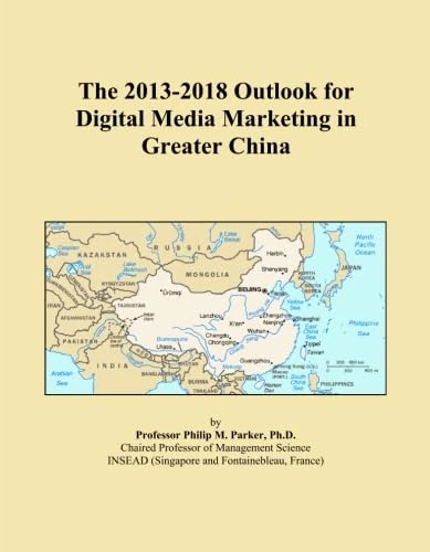 The 2013-2018 Outlook for Digital Media Marketing in Greater China