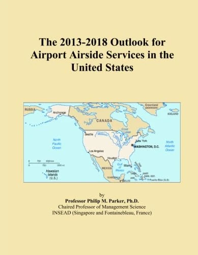The 2013-2018 Outlook for Airport Airside Services in the United States