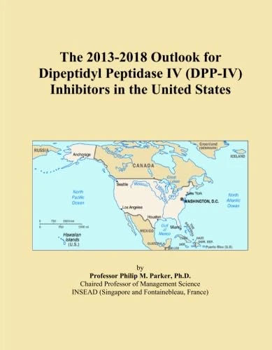 The 2013-2018 Outlook for Dipeptidyl Peptidase IV (DPP-IV) Inhibitors in the United States