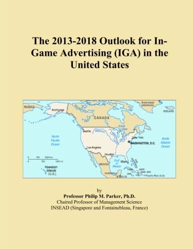The 2013-2018 Outlook for In-Game Advertising (IGA) in the United States